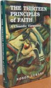 Hardcover The Thirteen Principles of Faith: A Chasidic Viewpoint Book