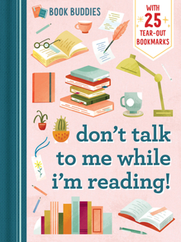 Paperback Book Buddies: Don't Talk to Me While I'm Reading! Book