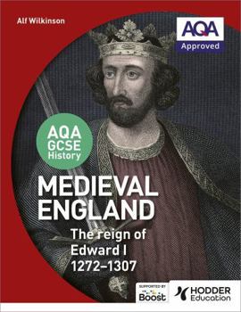 Paperback Aqa GCSE History: Medieval England - The Reign of Edward I 1272-1307 Book