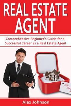 Paperback Real Estate Agent: Comprehensive Beginner's Guide for a Successful Career as a Real Estate Agent ( Generating Leads, Real Estate Agent Ex Book