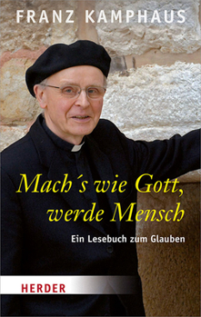 Paperback Mach's Wie Gott, Werde Mensch: Ein Lesebuch Zum Glauben [German] Book