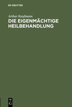 Hardcover Die eigenmächtige Heilbehandlung [German] Book