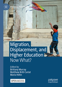 Paperback Migration, Displacement, and Higher Education: Now What? Book