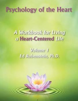 Paperback Psychology of The Heart: A Workbook for Living A Heart-Centered Life Book