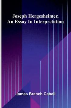 Joseph Hergesheimer, An Essay In Interpretation