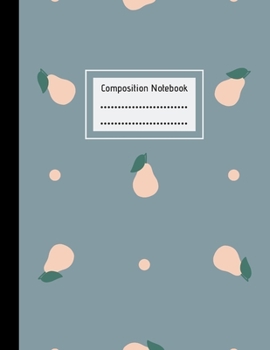 Composition Notebook: Cute Pears, Large College Lined Paper Notebook Journal, For Students Kids Teens Girls Boys, 100 pages, 8.5" x 11", School, Teachers, Back to School, Home Work Writing Notes