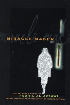 Paperback Miracle Maker: The Selected Poems of Fadhil Al-Azzawi Book