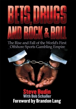 Hardcover Bets, Drugs, and Rock & Roll: The Rise and Fall of the World's First Offshore Sports Gambling Empire Book