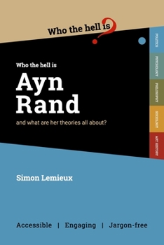 Who the Hell is Ayn Rand?: and what are her theories all about? - Book  of the Who the Hell is... ?