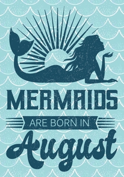 Paperback Mermaids are Born in August: Journal\ notebook, funny gag gift for Best Friend, gift for birthday christmas valentine,109 lined journal\notebook, m Book