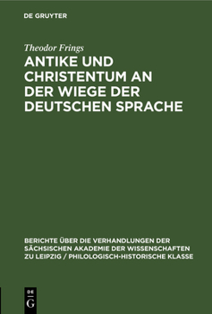 Hardcover Antike Und Christentum an Der Wiege Der Deutschen Sprache [German] Book