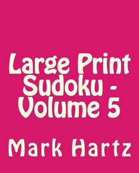 Paperback Large Print Sudoku - Volume 5: Fun, Large Print Sudoku Puzzles [Large Print] Book