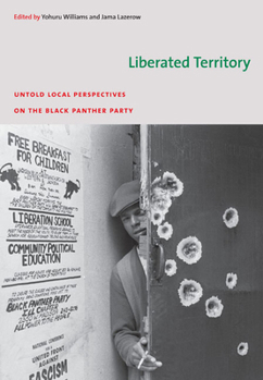 Paperback Liberated Territory: Untold Local Perspectives on the Black Panther Party Book