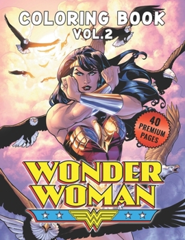 Paperback Wonder Woman Coloring Book Vol2: Funny Coloring Book With 40 Images For Kids of all ages with your Favorite "Wonder Woman" Characters. Book