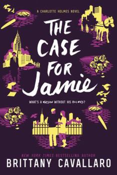 The Case for Jamie - Book #3 of the Charlotte Holmes