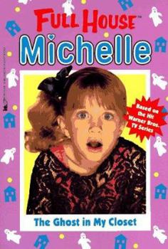 The Ghost in My Closet (Full House: Michelle, #5) - Book #5 of the Full House: Michelle