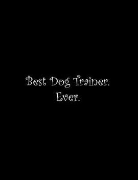 Paperback Best Dog Trainer. Ever: Line Notebook Handwriting Practice Paper Workbook Book