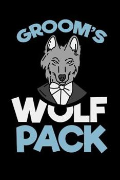 Paperback Groom's Wolf Pack: 120 Pages I 6x9 I Music Sheet I Funny Wedding Party, Bachelor & Groomsmen Gifts Book