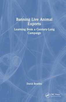 Banning Live Animal Exports: Learning from a Century-Long Campaign