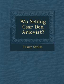 Paperback Wo Schlug C�sar Den Ariovist? Book