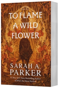 To Flame a Wild Flower - Book #3 of the Crystal Bloom