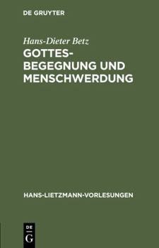 Hardcover Gottesbegegnung Und Menschwerdung: Zur Religionsgeschichtlichen Und Theologischen Bedeutung Der Mithrasliturgie (Pgm IV.475-820) [German] Book