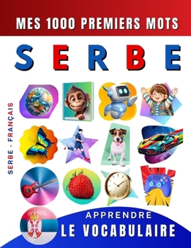Apprendre le vocabulaire Serbe : Mes mille premiers mots, Bilingue Serbe - Français: Imagier Serbe pour débutant (French Edition)