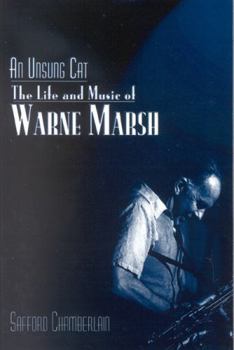 Paperback An Unsung Cat: The Life and Music of Warne Marsh Book
