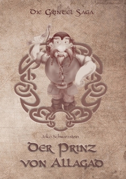 Der Prinz von Allagad: Teil 1 der Grintel Saga
