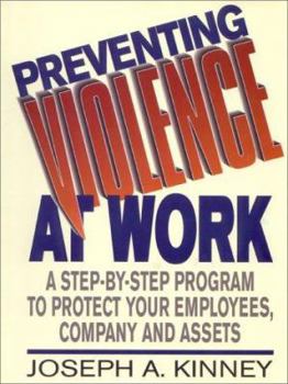 Hardcover Preventing Violence at Work: A Step-By-Step Program to Protect Your Employees, Company and Assets Book