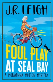 Foul Play at Seal Bay - Book #1 of the Morwenna Mutton Mystery