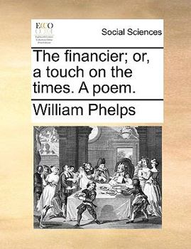 Paperback The Financier; Or, a Touch on the Times. a Poem. Book