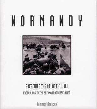 Hardcover Normandy: Breaching the Atlantic Wall from D-Day to the Breakout and Liberation Book