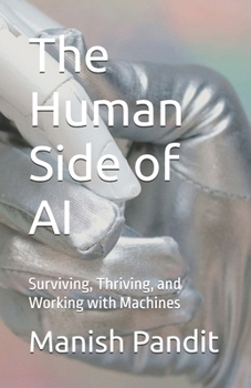 Paperback The Human Side of AI: Surviving, Thriving, and Working with Machines Book