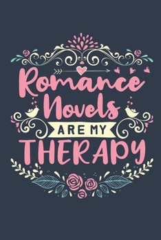 Romance Novels Are My Therapy: Book Lovers Journal, Blank Paperback Book For Writing Notes, 150 Pages, college ruled