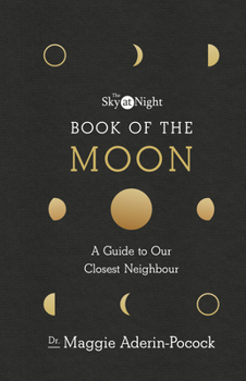 Hardcover The Sky at Night: Book of the Moon - A Guide to Our Closest Neighbour Book