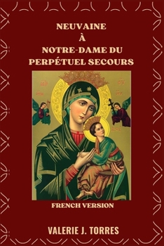 Paperback Neuvaine À Notre-Dame Du Perpétuel Secours: Une dévotion de neuf jours de foi, d'espoir et de miracles [French] Book