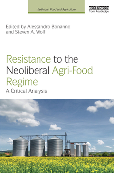 Paperback Resistance to the Neoliberal Agri-Food Regime: A Critical Analysis Book