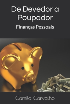 Paperback De Devedor a Poupador: Finanças Pessoais [Portuguese] Book