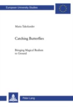 Paperback Catching Butterflies: Bringing Magical Realism to Ground Book