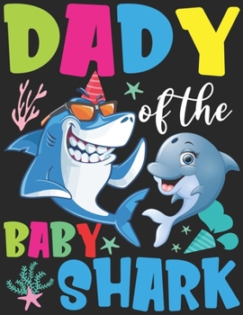 Dady Of The Baby Shark: Funny Birthday Dady Shark Gift Notebook - Shark Birthday Gifts - Funny Matching Family Birthday Outfits