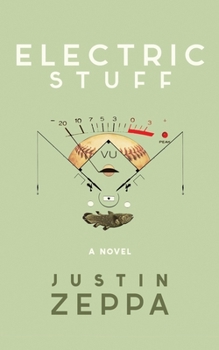 Electric Stuff: A Novel