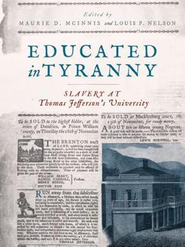 Hardcover Educated in Tyranny: Slavery at Thomas Jefferson's University Book