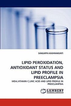 Paperback Lipid Peroxidation, Antioxidant Status and Lipid Profile in Preeclampsia Book
