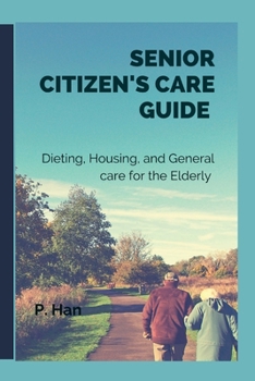 Paperback Senior Citizen's Care Guide: Dieting, Housing, and General Care for The Elderly Book