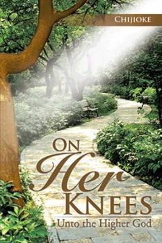 Paperback On Her Knees: Unto the Higher God Book