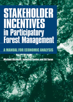 Paperback Stakeholder Incentives in Participatory Forest Management: A Manual for Economic Analysis Book