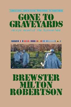 Paperback Gone To Graveyards: An Epic Novel of the Korean War Book