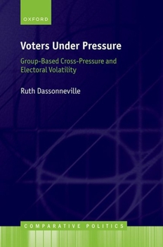 Hardcover Voters Under Pressure: Group-Based Cross-Pressure and Electoral Volatility Book