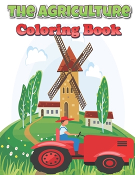 Paperback The Agriculture Coloring Book: Farming with Nature and Busy Ideas for Indoors Book